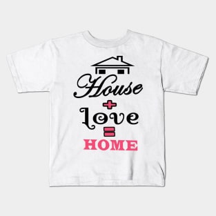 House Love Home Kids T-Shirt